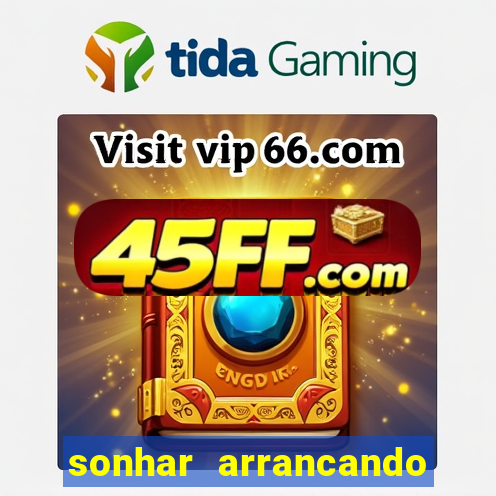 sonhar arrancando dente e morte